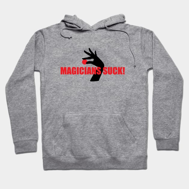 Magicians Suck! Hoodie by daniellex55